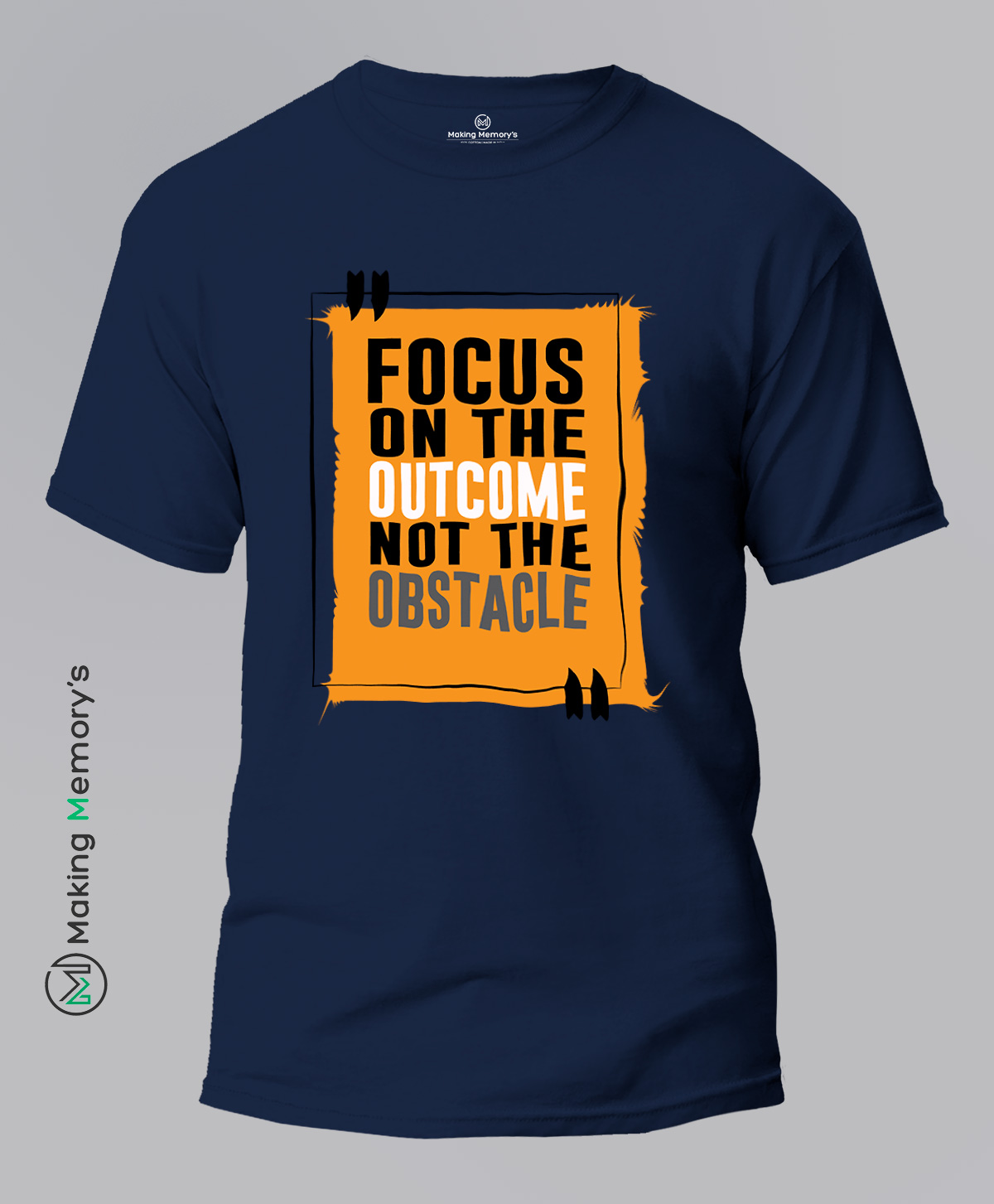 Focus-On-The-Outcome-Not-The-Obstacle-Blue-T-Shirt