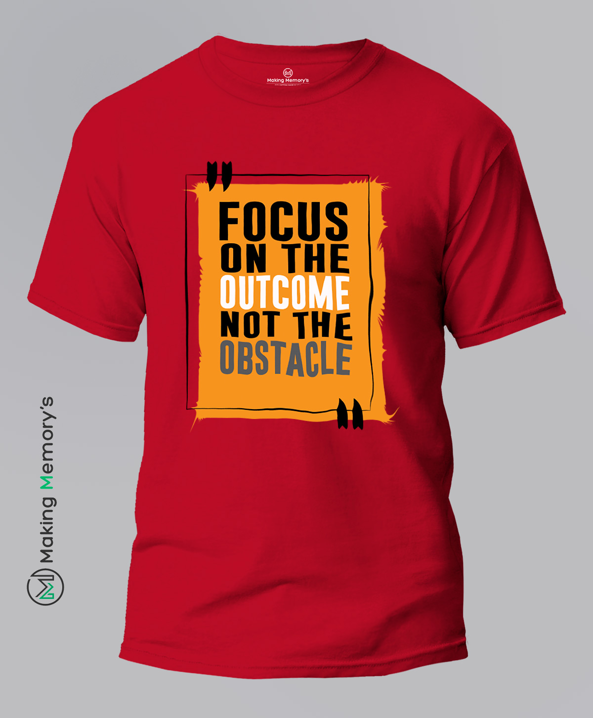 Focus-On-The-Outcome-Not-The-Obstacle-Red-T-Shirt