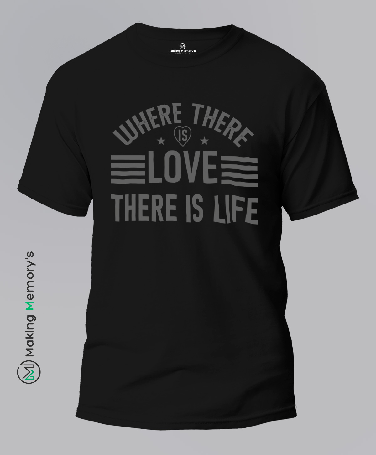 Where-There-Is-Love-There-Is-Life-Black-T-Shirt