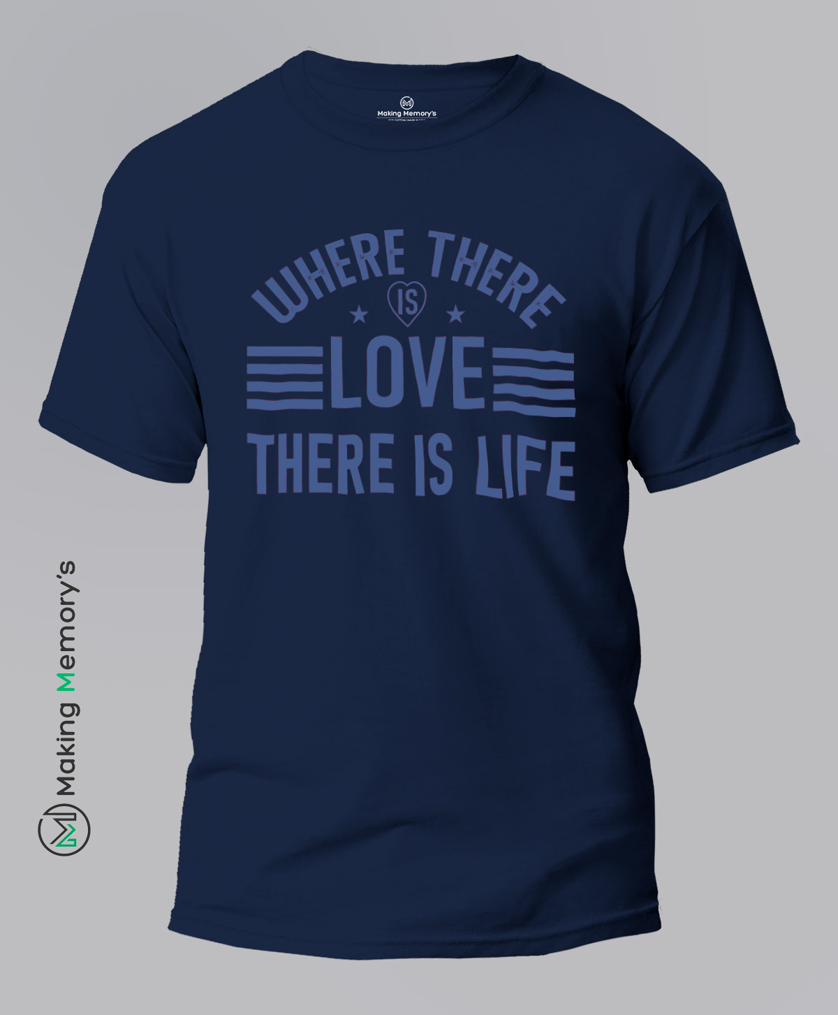 Where-There-Is-Love-There-Is-Life-Blue-T-Shirt