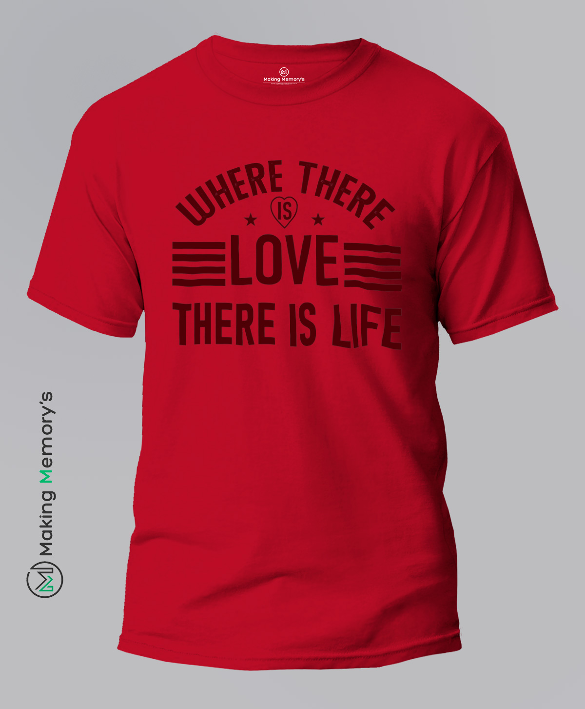Where-There-Is-Love-There-Is-Life-Red-T-Shirt