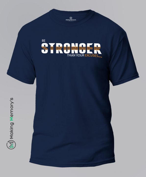 Be-Stronger-Than-Your-Excuses-Blue-T-Shirt-Making Memory’s