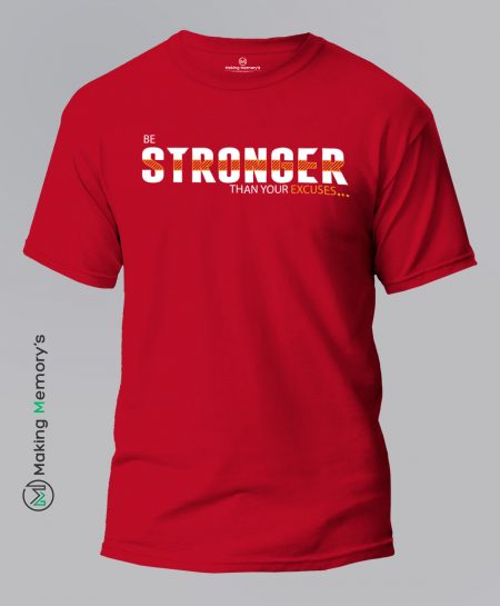 Be-Stronger-Than-Your-Excuses-Red-T-Shirt-Making Memory's