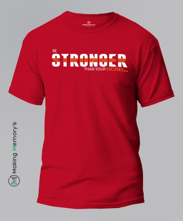Be-Stronger-Than-Your-Excuses-Red-T-Shirt-Making Memory’s