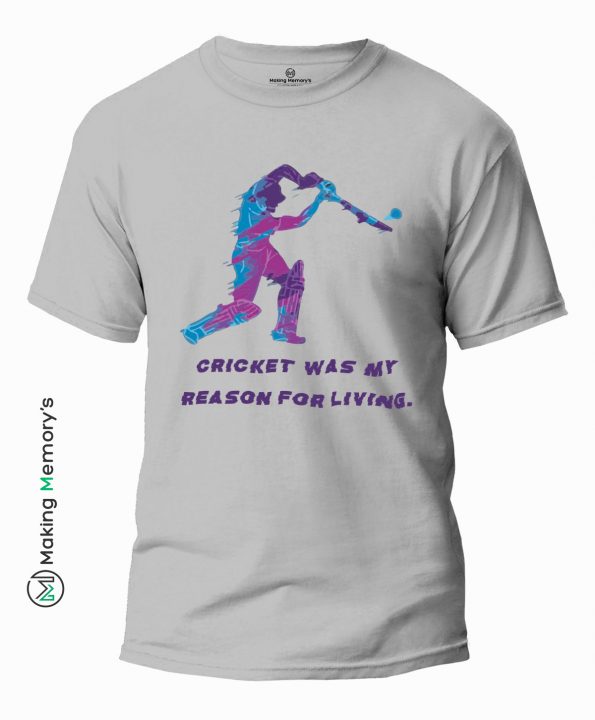 Cricket-Was-My-Reason-For-Living-Gray-T-Shirt