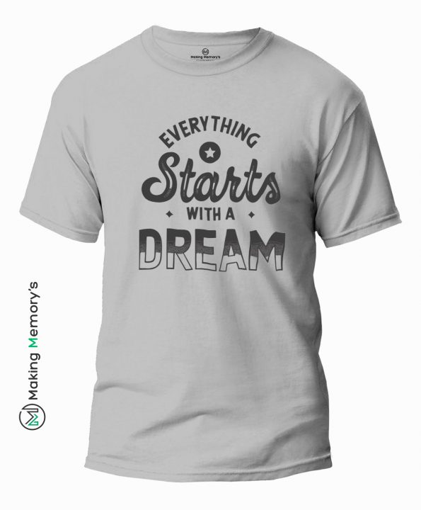 Everything-Starts-With-A-Dream-Gray-T-Shirt