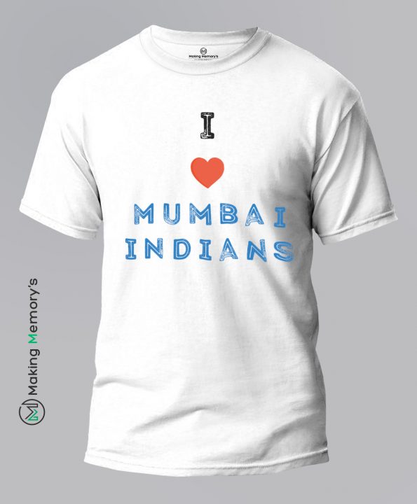 I-Love-Mumbai-Indians-IPL-White-T-Shirt-Making Memory’s