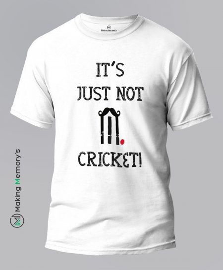 It's-Just-Not-Cricket-White-T-Shirt