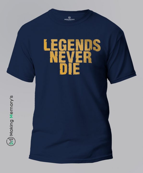 Legends-Never-Die-Blue-T-Shirt-Making Memory’s