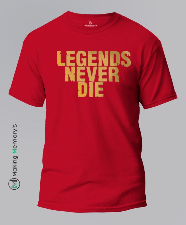 Legends-Never-Die-Red-T-Shirt-Making Memory’s
