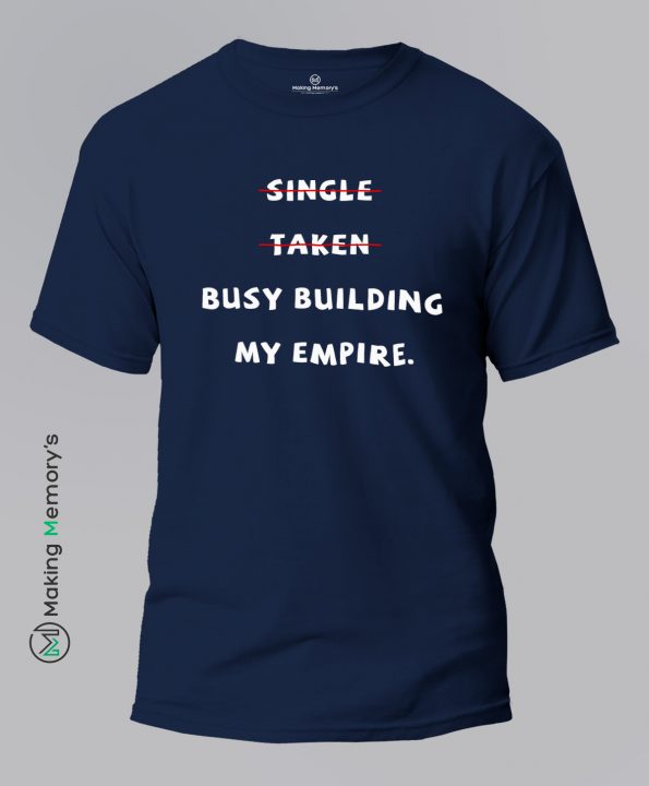 Single-Taken-Busy-Building-My-Empire-Blue-T-Shirt