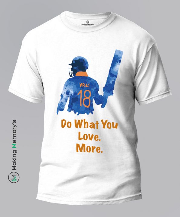 Virat-Kohli-Do-What-You-Love-More-White-T-Shirt