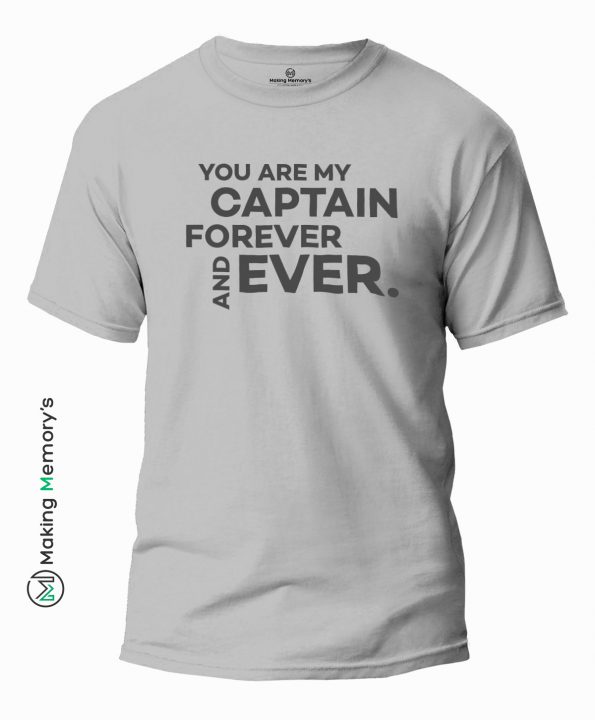 You-Are-My-Captain-Forever-and-ever-Gray-T-Shirt – Making Memory’s