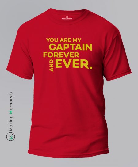 You-Are-My-Captain-Forever-and-ever-Red-T-Shirt - Making Memory's