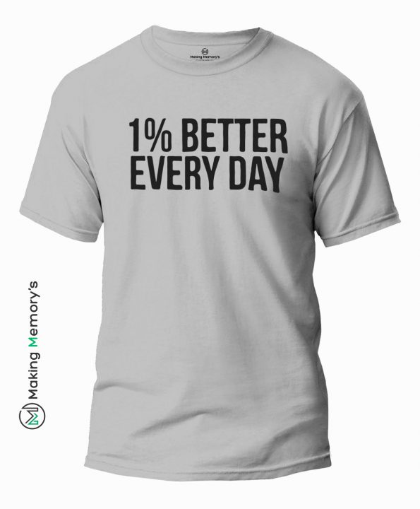 1_-Better-Every-Day-Gray-T-Shirt-Making Memory’s
