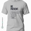 Be-Patient-Progress-Takes-Time-Gray-T-Shirt-Making Memory's