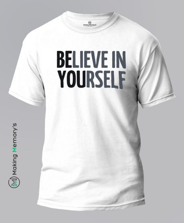 Believe-In-Yourself-White-T-Shirt-Making Memory’s