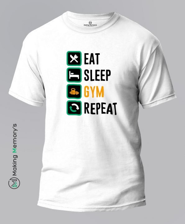 Eat-Sleep-Gym-Repeat-White-T-Shirt-Making Memory’s