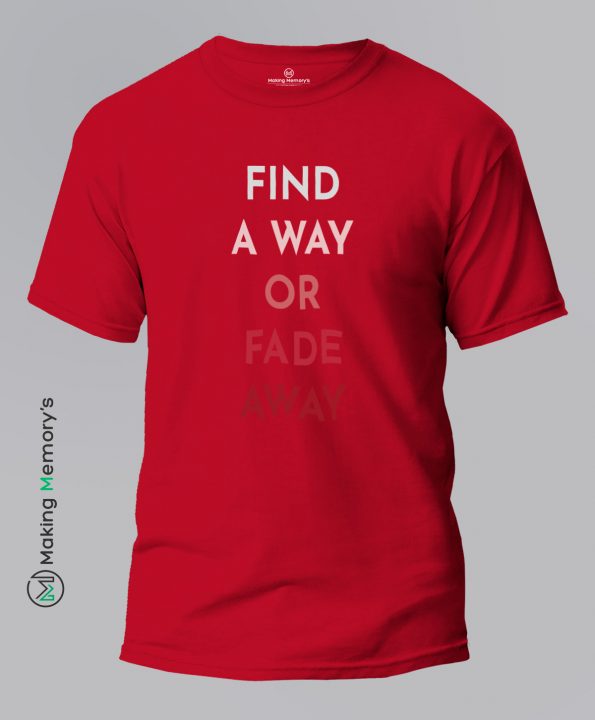Find-A-Way-Or-Fade-Away-Red-T-Shirt-Making Memory’s
