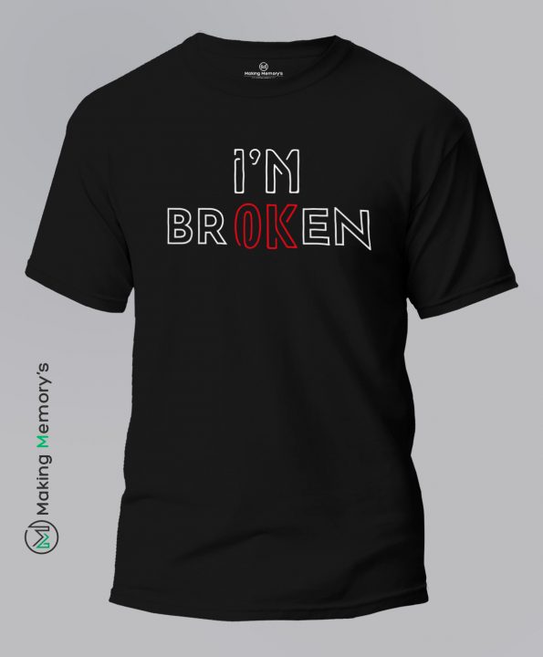I_m-Broken-Black-T-Shirt-Making Memory’s
