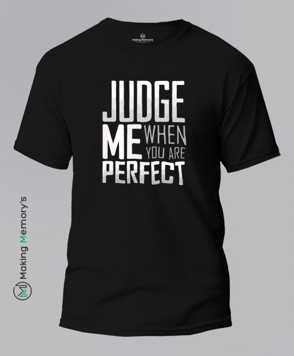 Judge-Me-When-You-Are-Perfect-Black-T-Shirt-Making Memory’s