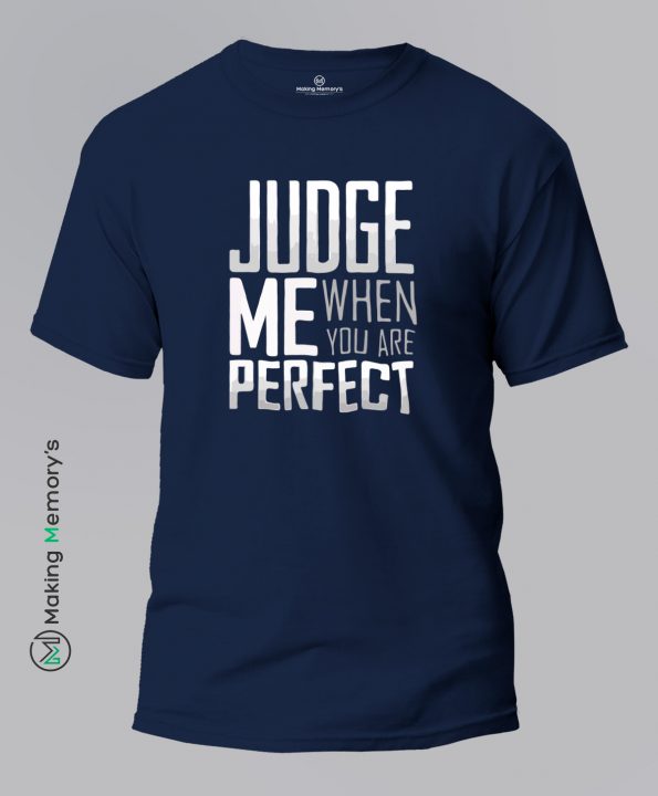 Judge-Me-When-You-Are-Perfect-Blue-T-Shirt-Making Memory’s