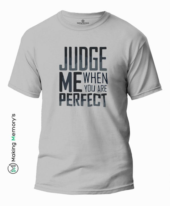 Judge-Me-When-You-Are-Perfect-Gray-T-Shirt-Making Memory’s
