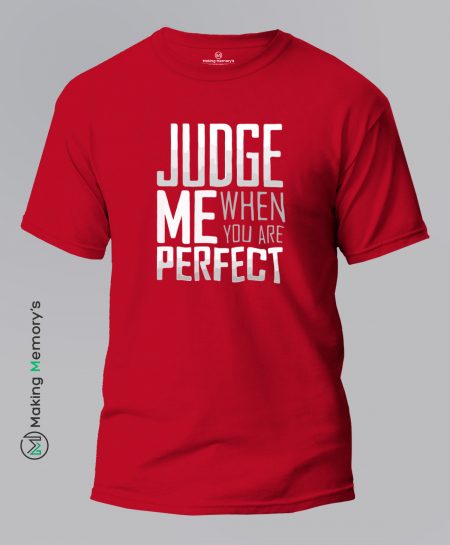 Judge-Me-When-You-Are-Perfect-Red-T-Shirt-Making Memory's