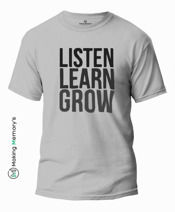 Listen-Learn-Grow-Gray-T-Shirt-Making Memory’s