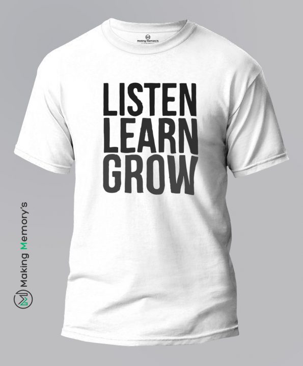 Listen-Learn-Grow-White-T-Shirt-Making Memory’s