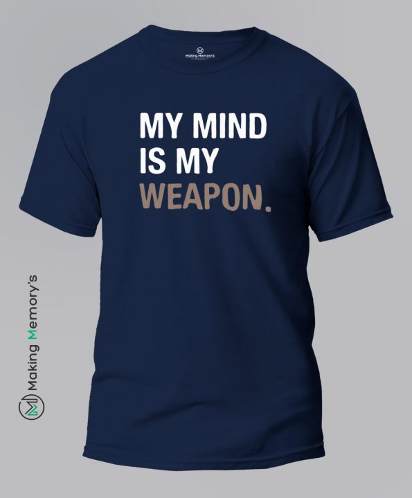 My-Mind-Is-My-Weapon-Blue-T-Shirt-Making Memory’s