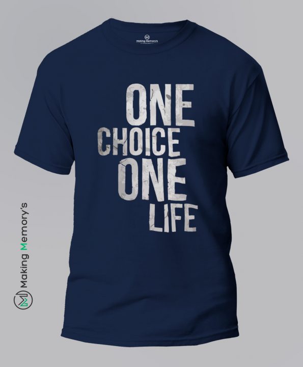 One-Choice-One-Life-Blue-T-Shirt-Making Memory’s
