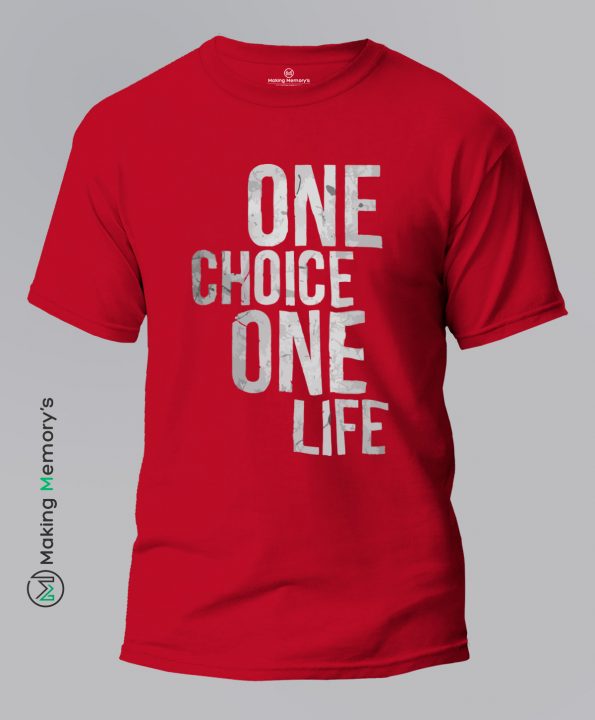One-Choice-One-Life-Red-T-Shirt-Making Memory’s