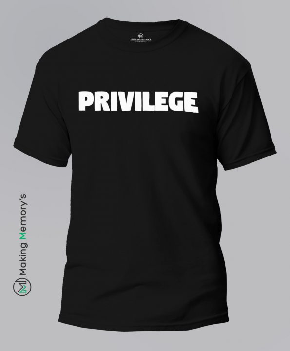 Privilege-Black-T-Shirt-Making Memory’s