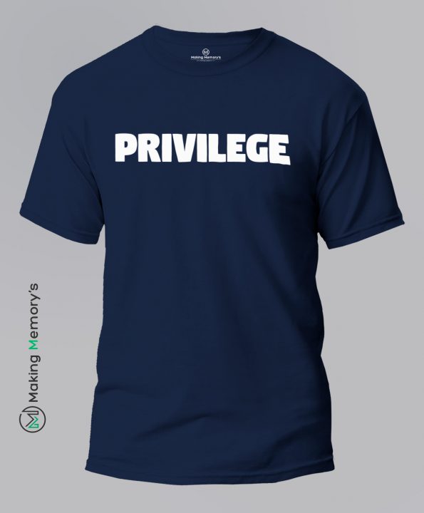 Privilege-Blue-T-Shirt-Making Memory’s