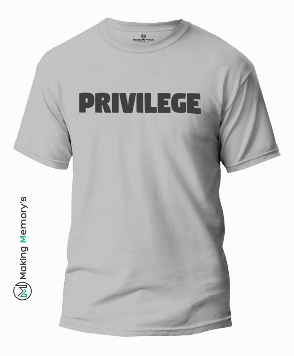 Privilege-Gray-T-Shirt-Making Memory’s