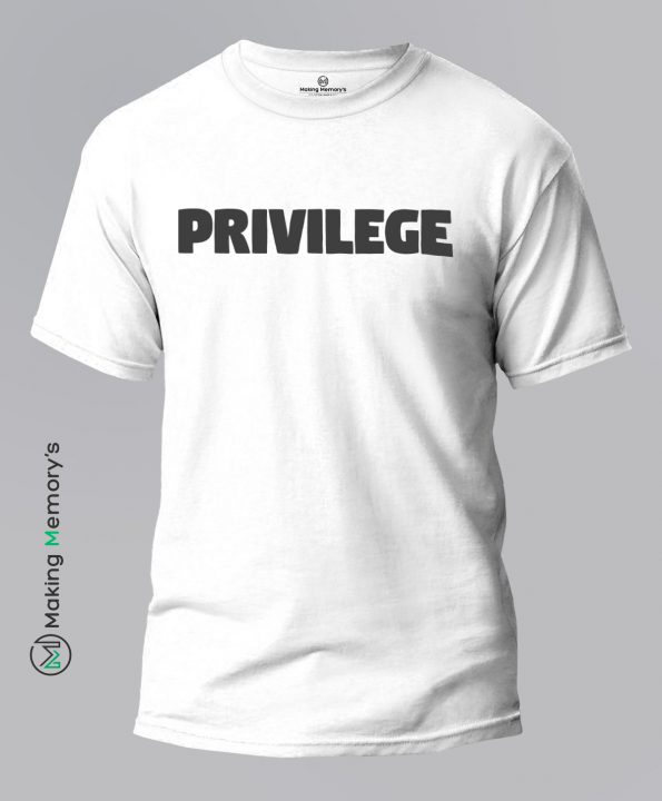 Privilege-White-T-Shirt-Making Memory’s
