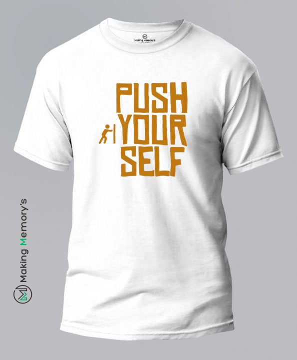 Push-Your-Self-White-T-Shirt-Making Memory’s