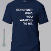 Remember-Who-You-Wanted-To-Be-Blue-T-Shirt-Making Memory's