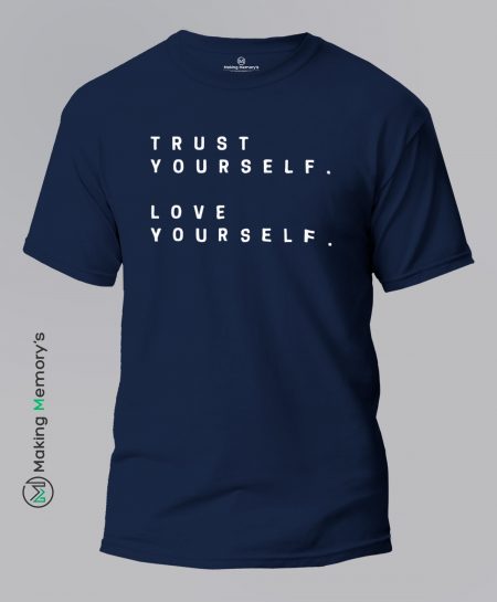 Trust-Yourself-Love-Yourself-Blue-T-Shirt-Making Memory's