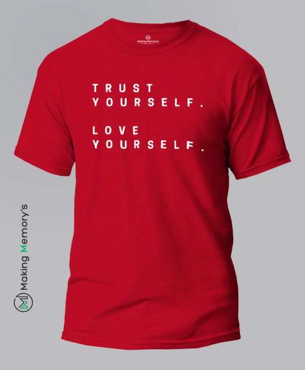 Trust-Yourself-Love-Yourself-Red-T-Shirt-Making Memory’s
