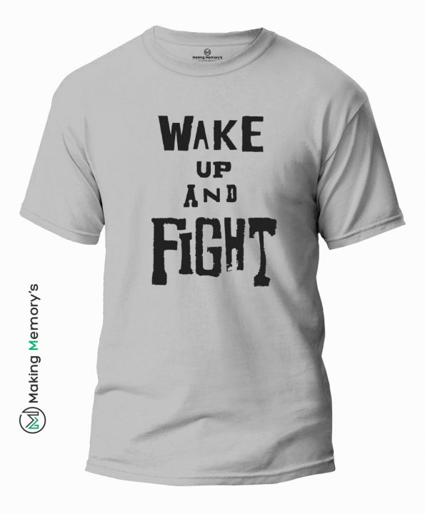 Wake-Up-And-Fight-Gray-T-Shirt-Making Memory’s