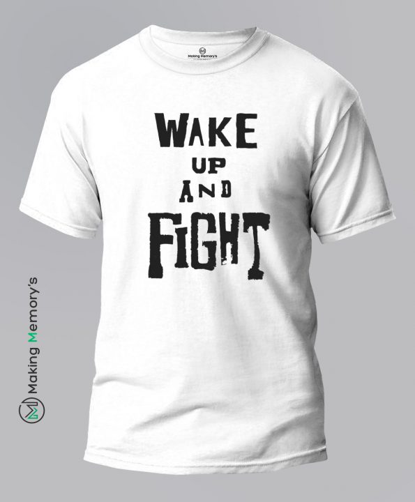 Wake-Up-And-Fight-White-T-Shirt-Making Memory’s
