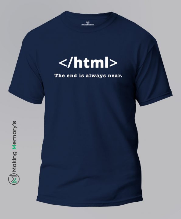 HTML-The-End-is-always-near-Blue-T-Shirt – Making Memory’s