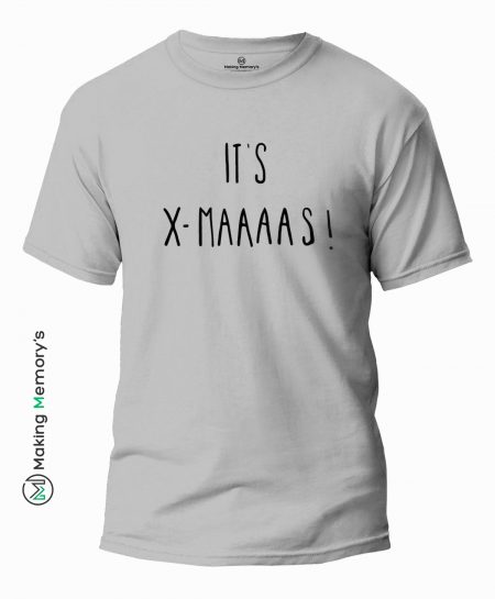 Its-X-Maaaas!-Gray-T-Shirt - Making Memory's