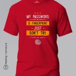 My-Password-Is-Fingerprint-Just-Don_t-Try-Red-T-Shirt - Making Memory's