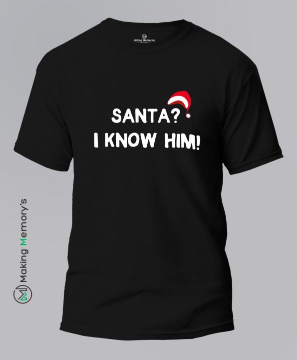 Santa–I-Know-Him!-Black-T-Shirt – Making Memory’s