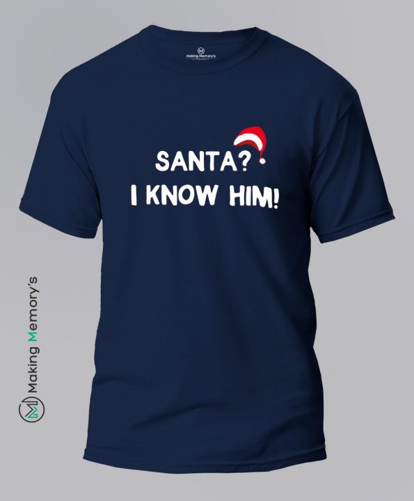 Santa–I-Know-Him!-Blue-T-Shirt – Making Memory’s