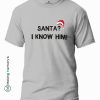 Santa--I-Know-Him!-Gray-T-Shirt - Making Memory's