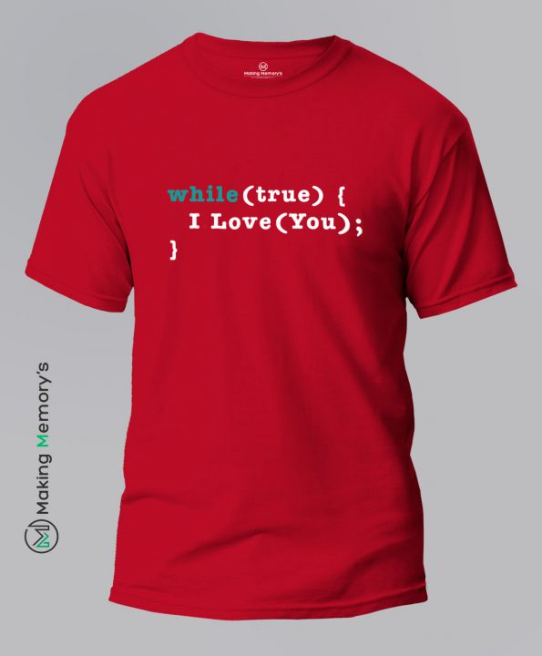 While-True-I-Love-You-Red-T-Shirt – Making Memory’s